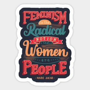 Feminism is the radical notion that women are people Sticker